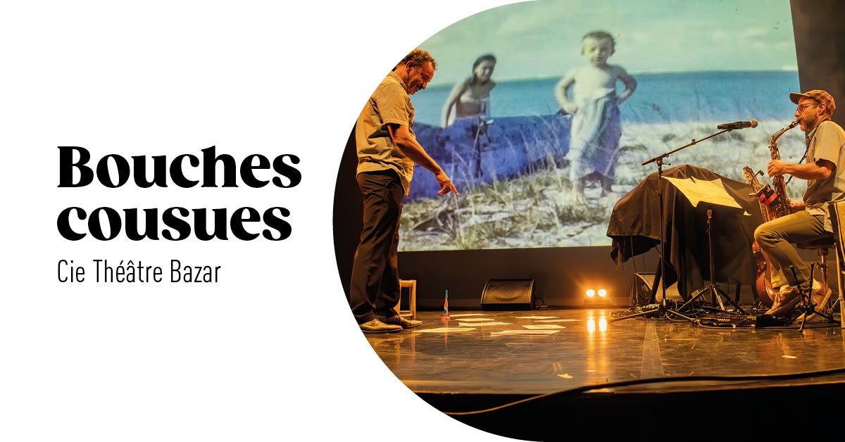 BOUCHES COUSUES - Cie Théâtre Bazar
